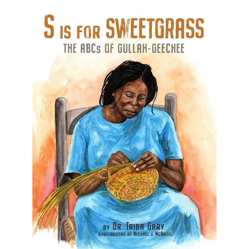 S is for Sweetgrass: The ABCs of Gullah-Geechee - Hardcover