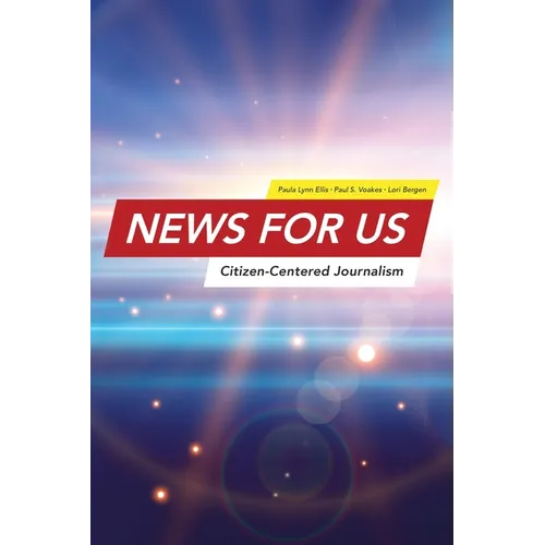 News for US: Citizen-Centered Journalism - Hardcover