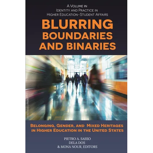 Blurring Boundaries and Binaries: Belonging, Gender, and Mixed Heritages in Higher Education in the United States - Paperback
