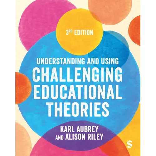Understanding and Using Challenging Educational Theories (Third Edition) - Paperback