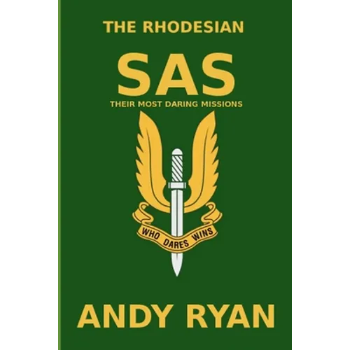 The Rhodesian SAS: Special Forces: Their Most Daring Bush War Missions - Paperback