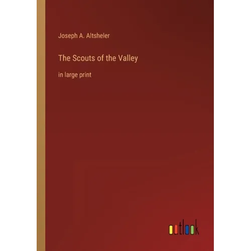 The Scouts of the Valley: in large print - Paperback