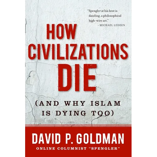 How Civilizations Die: (And Why Islam Is Dying Too) - Hardcover