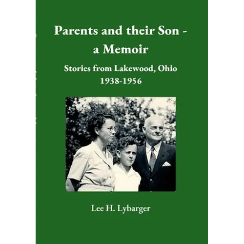 Parents and their Son - a Memoir: Stories from Lakewood, Ohio 1938-1956 - Paperback