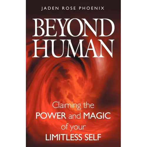 Beyond Human: Claiming the Power and Magic of Your Limitless Self - Paperback