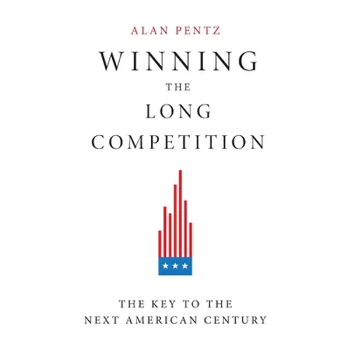 Winning the Long Competition: The Key to the Next American Century - Paperback