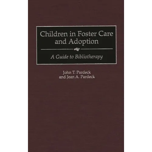 Children in Foster Care and Adoption: A Guide to Bibliotherapy - Hardcover