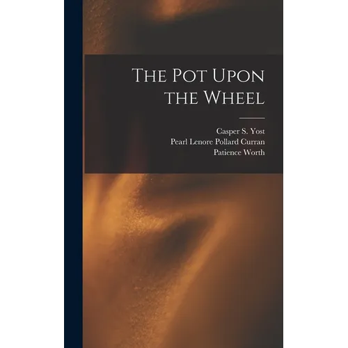 The Pot Upon the Wheel - Hardcover