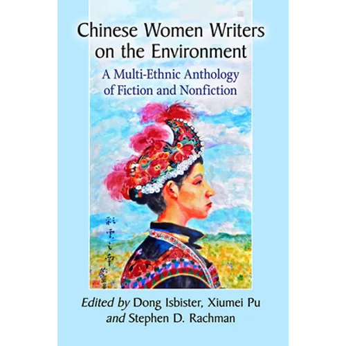 Chinese Women Writers on the Environment: A Multi-Ethnic Anthology of Fiction and Nonfiction - Paperback