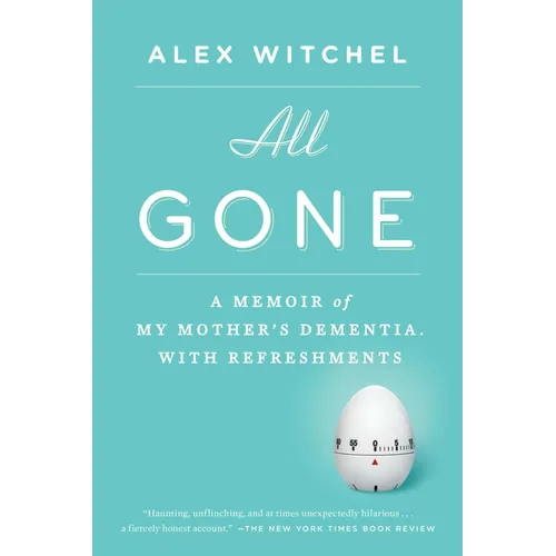All Gone: All Gone: A Memoir of My Mother's Dementia. With Refreshments - Paperback