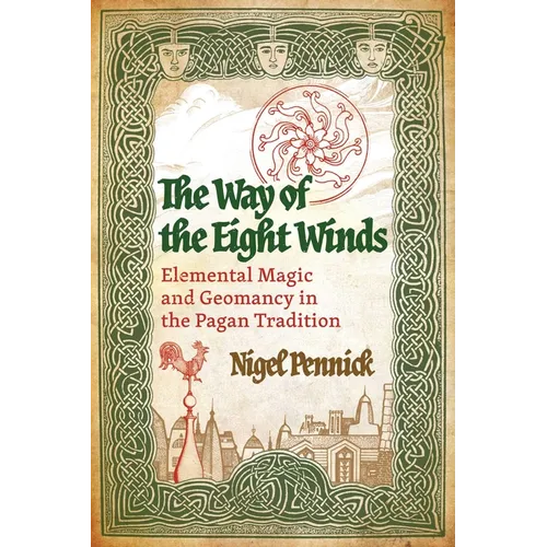 The Way of the Eight Winds: Elemental Magic and Geomancy in the Pagan Tradition - Paperback