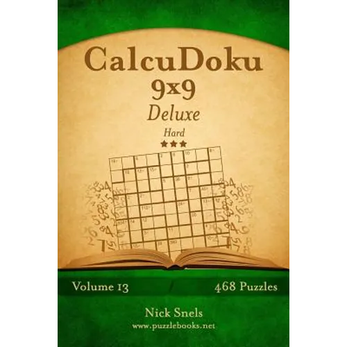 CalcuDoku 9x9 Deluxe - Hard - Volume 13 - 468 Logic Puzzles - Paperback