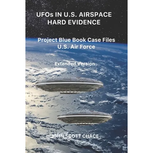UFOs IN U.S. AIRSPACE: HARD EVIDENCE: Project Blue Book Case Files U.S. Air Force - Extended Version - Paperback