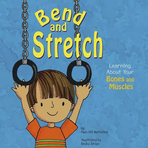 Bend and Stretch: Learning about Your Bones and Muscles - Paperback