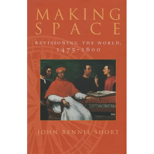 Making Space: Revisioning the World, 1475-1600 - Hardcover