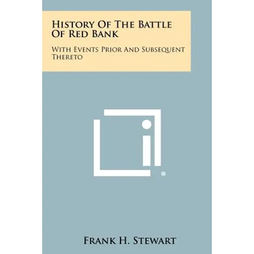 History Of The Battle Of Red Bank: With Events Prior And Subsequent Thereto - Paperback