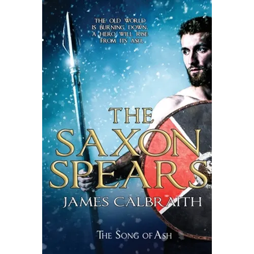 The Saxon Spears: an epic of the Dark Age - Paperback