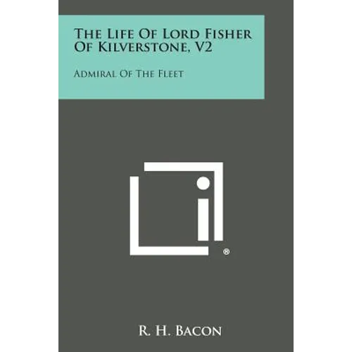 The Life of Lord Fisher of Kilverstone, V2: Admiral of the Fleet - Paperback