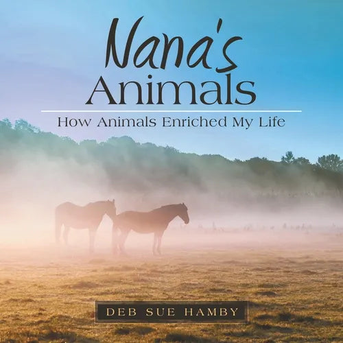Nana's Animals: How Animals Enriched My Life - Paperback