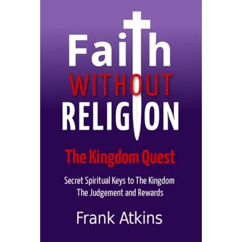 Faith Without Religion: The Kingdom Quest - Paperback