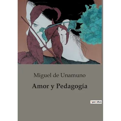 Amor y Pedagogía: La lucha entre el amor y la ciencia en la educación de un genio - Paperback