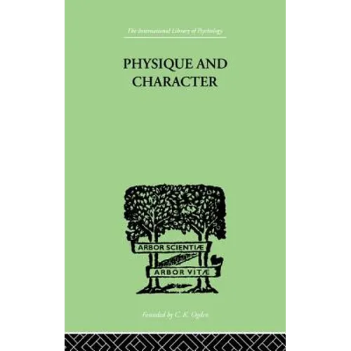 Physique and Character: An Investigation of the Nature of Constitution and of the Theory - Paperback