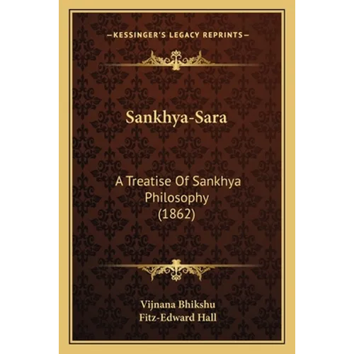 Sankhya-Sara: A Treatise Of Sankhya Philosophy (1862) - Paperback