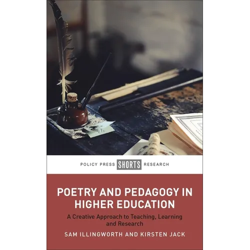 Poetry and Pedagogy in Higher Education: A Creative Approach to Teaching, Learning and Research - Hardcover