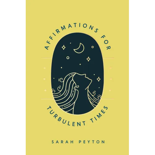 Affirmations for Turbulent Times: Resonant Words to Soothe Body and Mind - Hardcover