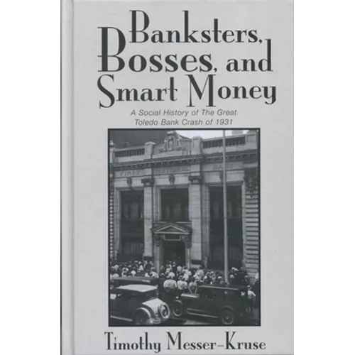 Banksters Bosses Smart Money: Social History of Great Toledo Bank Cras - Paperback