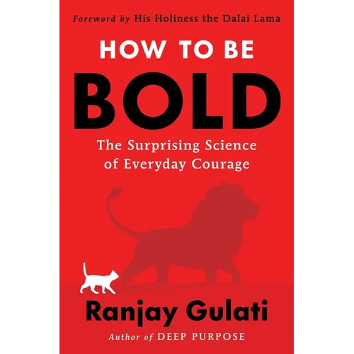 How to Be Bold: The Surprising Science of Everyday Courage - Hardcover