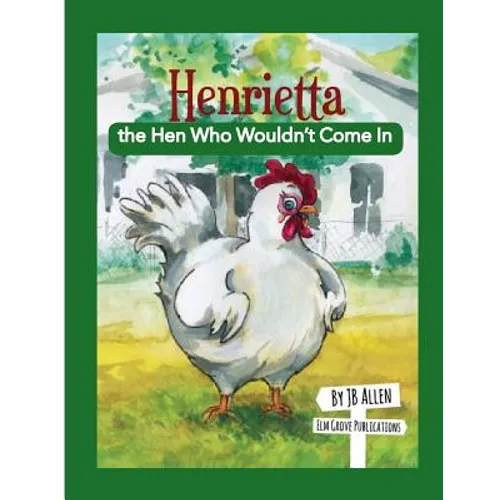 Henrietta, the Hen Who Wouldn't Come In - Paperback