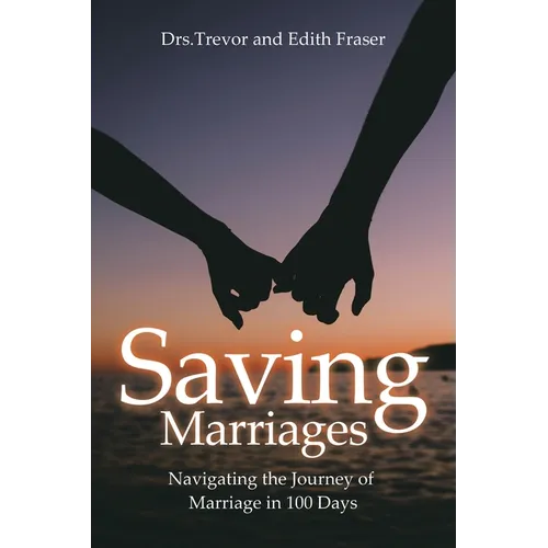 Saving Marriages: Navigating the Journey of Marriage in 100 Days - Paperback