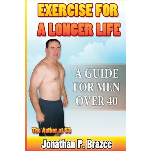 Exercise for a Longer Life: A Guide for Men Over 40 - Paperback