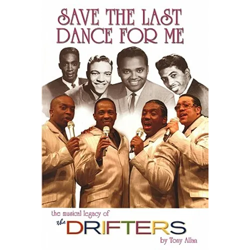 Save the Last Dance for Me: The Musical Legacy of the Drifters - Paperback