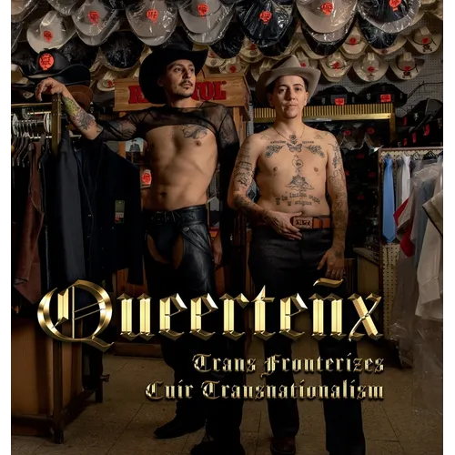 Queerteñx: Trans Fronterizes / Cuir Transnationalism - Hardcover