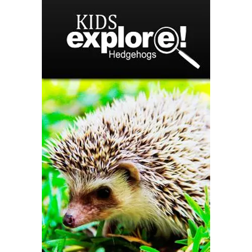 Hedge Hogs - Kids Explore: Animal books nonfiction - books ages 5-6 - Paperback