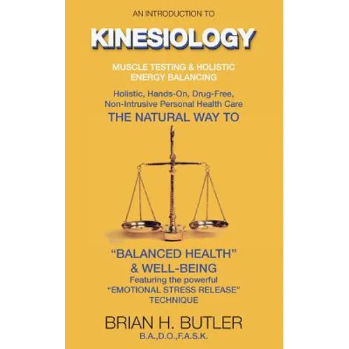 An introduction to Kinesiology: Muscle testing and holistic energy balancing - Paperback