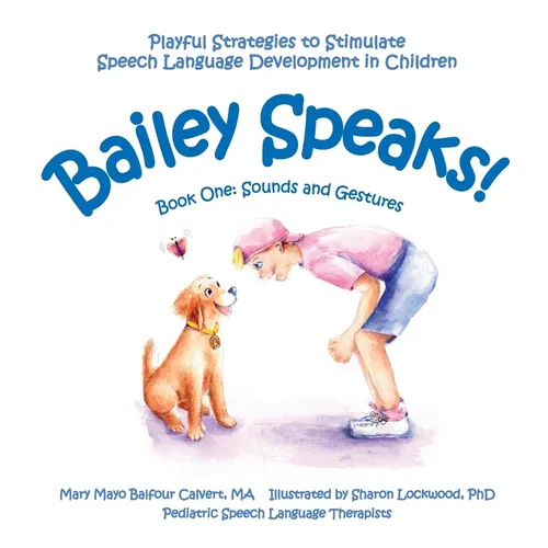 Bailey Speaks! Book One: Sounds and Gestures - Hardcover