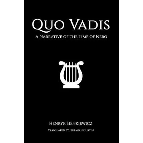Quo Vadis: A Narrative of the Time of Nero - Paperback