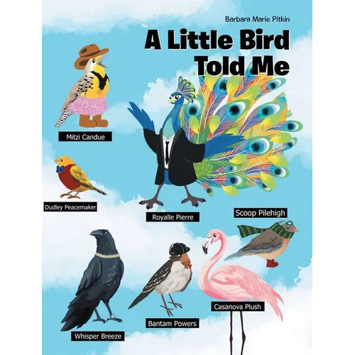 A Little Bird Told Me - Hardcover