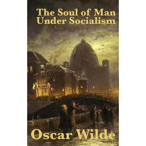 The Soul of Man Under Socialism - Hardcover