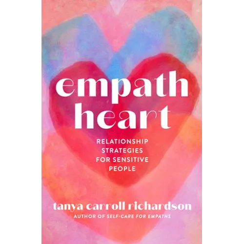 Empath Heart: Relationship Strategies for Sensitive People - Paperback