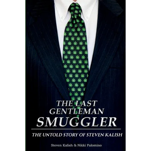 The Last Gentleman Smuggler: The Untold Story of Steven Kalish - Paperback