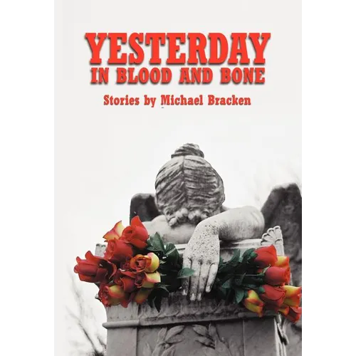 Yesterday in Blood and Bone - Hardcover