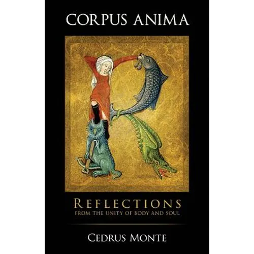 Corpus Anima: Reflections from the Unity of Body and Soul - Paperback