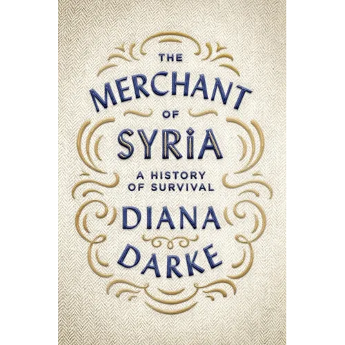 The Merchant of Syria: A History of Survival - Hardcover