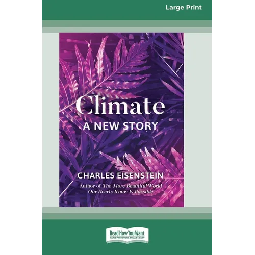 Climate -- A New Story (16pt Large Print Edition) - Paperback