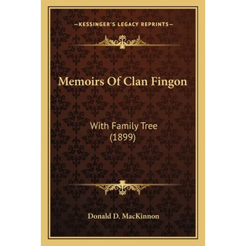 Memoirs Of Clan Fingon: With Family Tree (1899) - Paperback
