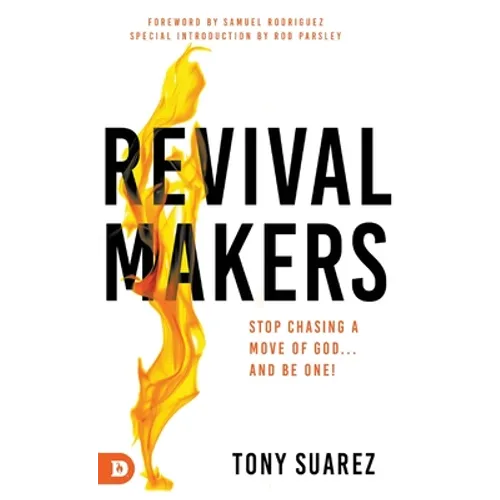 RevivalMakers: Stop Chasing a Move of God... and Be One! - Hardcover